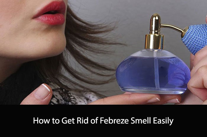 How to Get Rid of Febreze Smell Easily