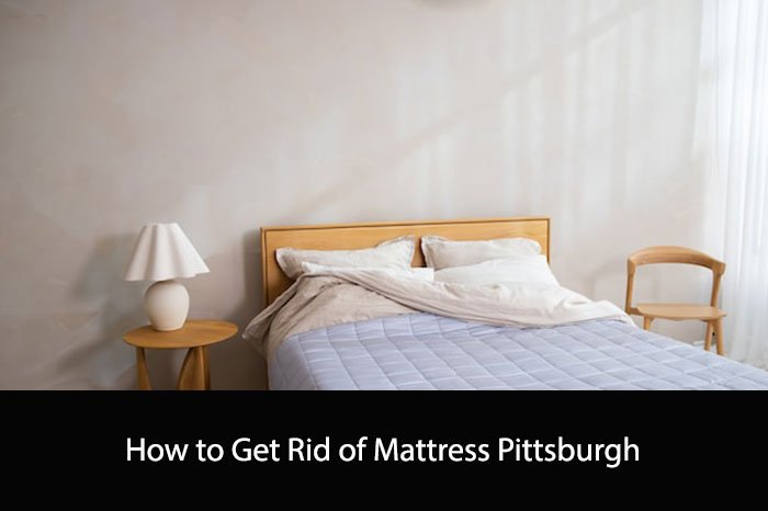 How to Get Rid of Mattress Pittsburgh